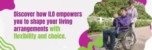 ILO for Your Living Arrangements For Your Flexibility & Choice