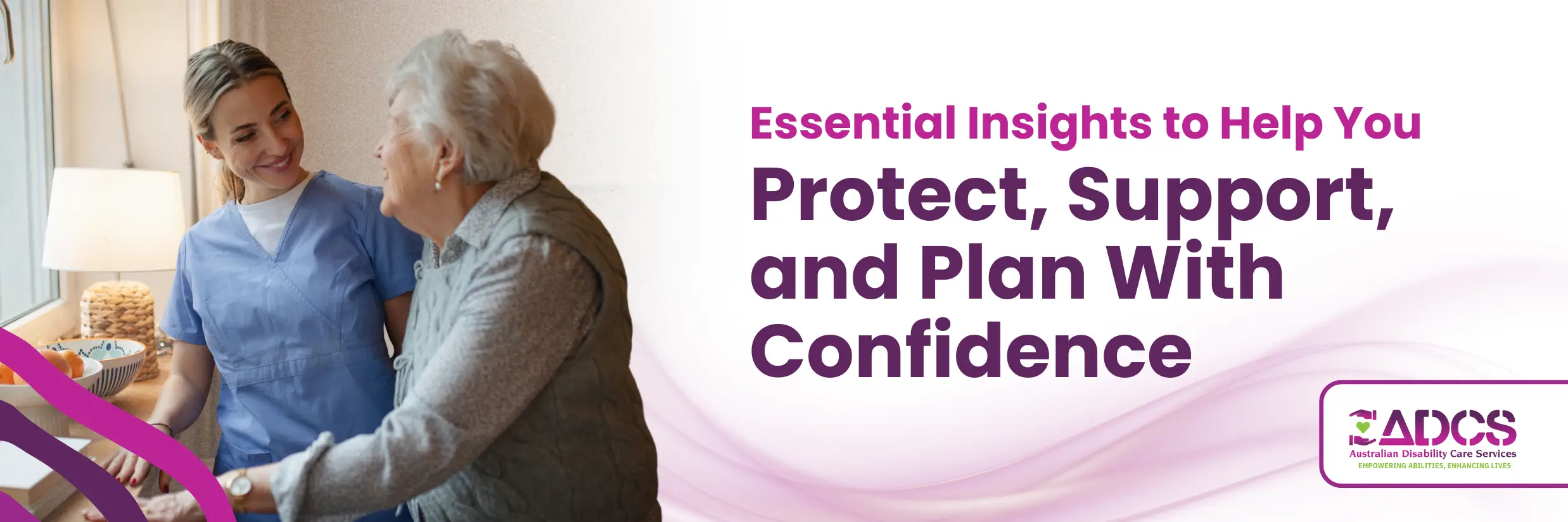 Essential Insights to Help You Protect, Support, and Plan With Confidence