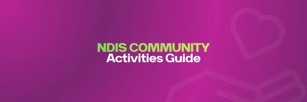 NDIS Community Activities Guide