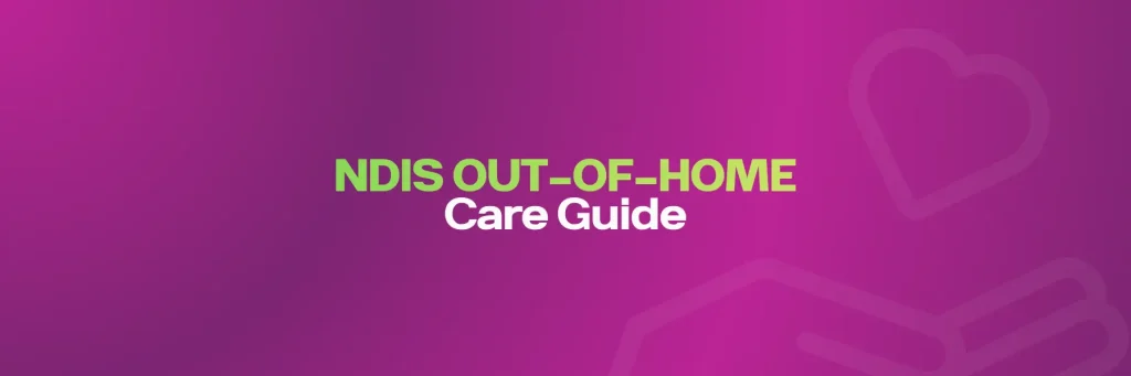 NDIS Out of Home Care Guide - ADCS
