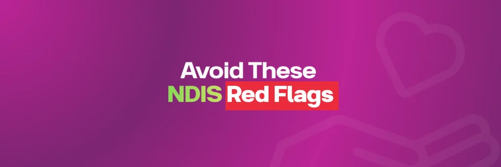 Red Flags to Watch for When Choosing an NDIS Support Provider in Sydney