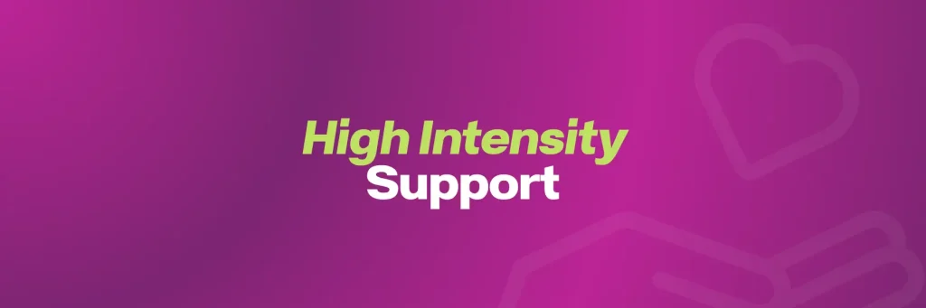 High Intensity Support