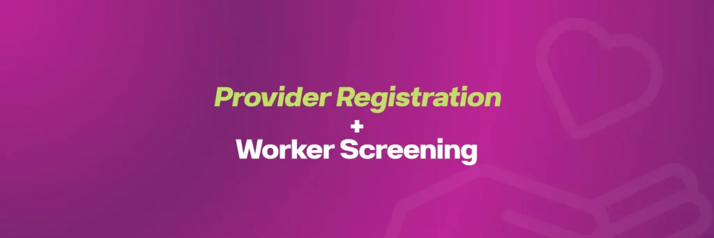 Provider Registration - Worker Screening